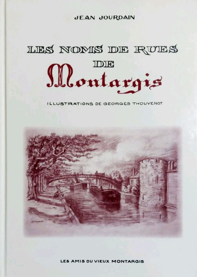 Les noms de rues de Montargis​ - Jean Jourdain - Illustrations Georges Thouvenot
